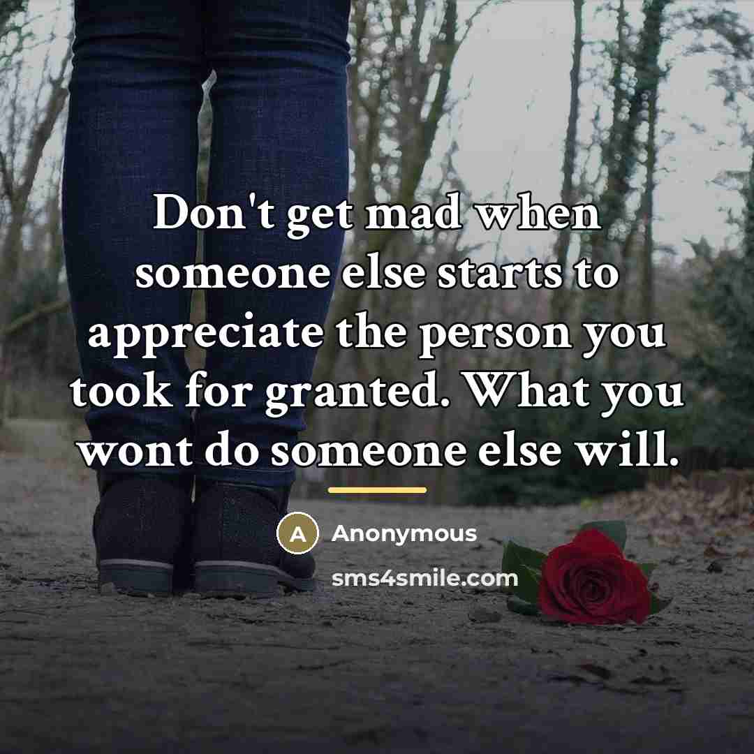 “Don't get mad when someone else starts to appreciate the…” quote by Anonymous