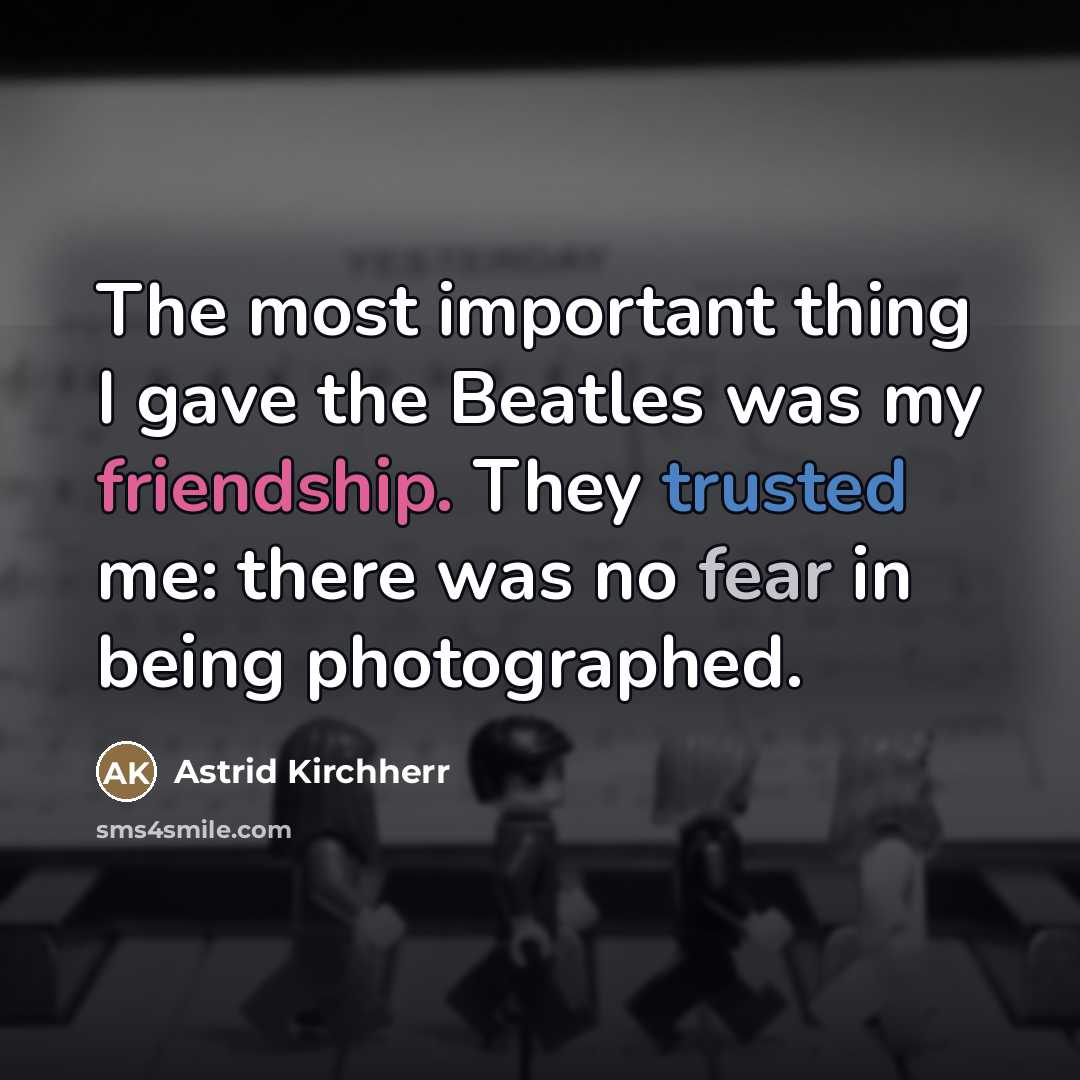 “The most important thing I gave the Beatles was my…” quote by Astrid Kirchherr