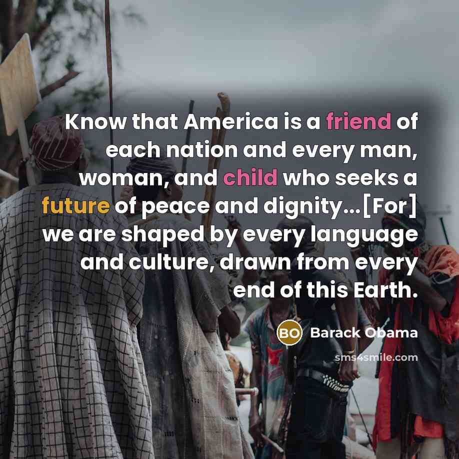 “Know that America is a friend of each nation and…” quote by Barack Obama