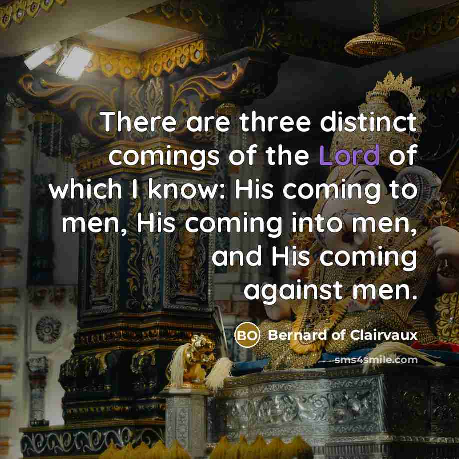 “There are three distinct comings of the Lord of which…” quote by Bernard of Clairvaux