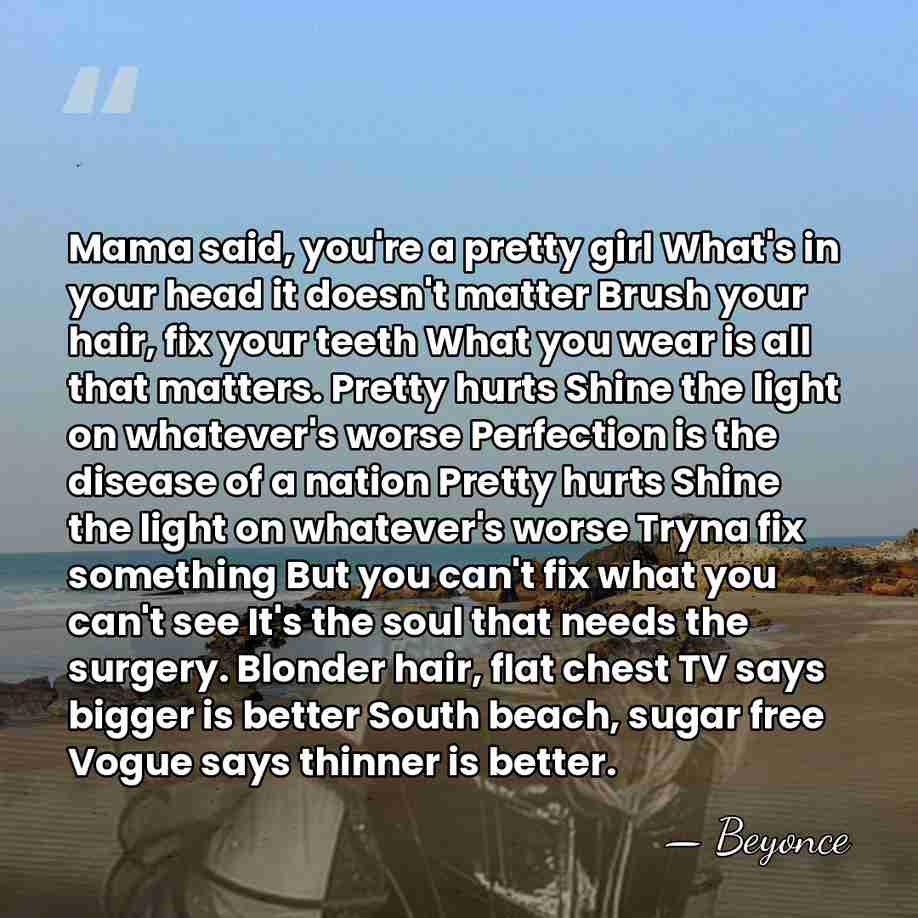 Mama said, you're a pretty girl What's in your head it doesn't&hellip; - Beyonce