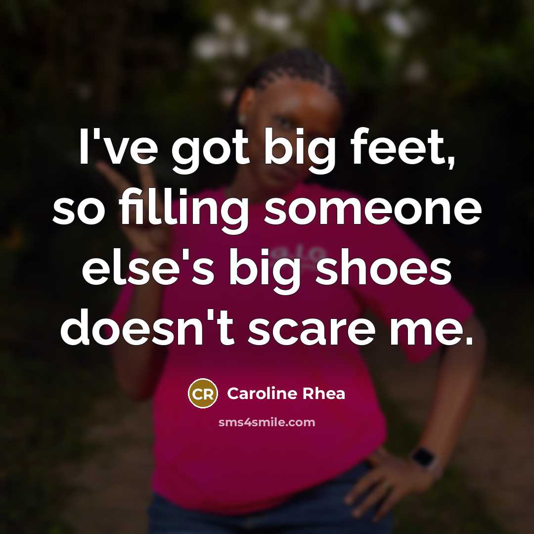 “I've got big feet, so filling someone else's big shoes…” quote by Caroline Rhea
