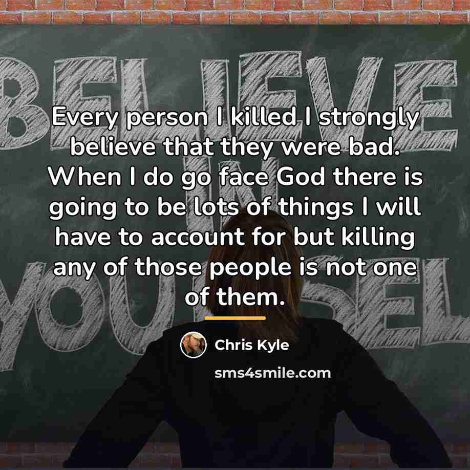“Every person I killed I strongly believe that they were…” quote by Chris Kyle