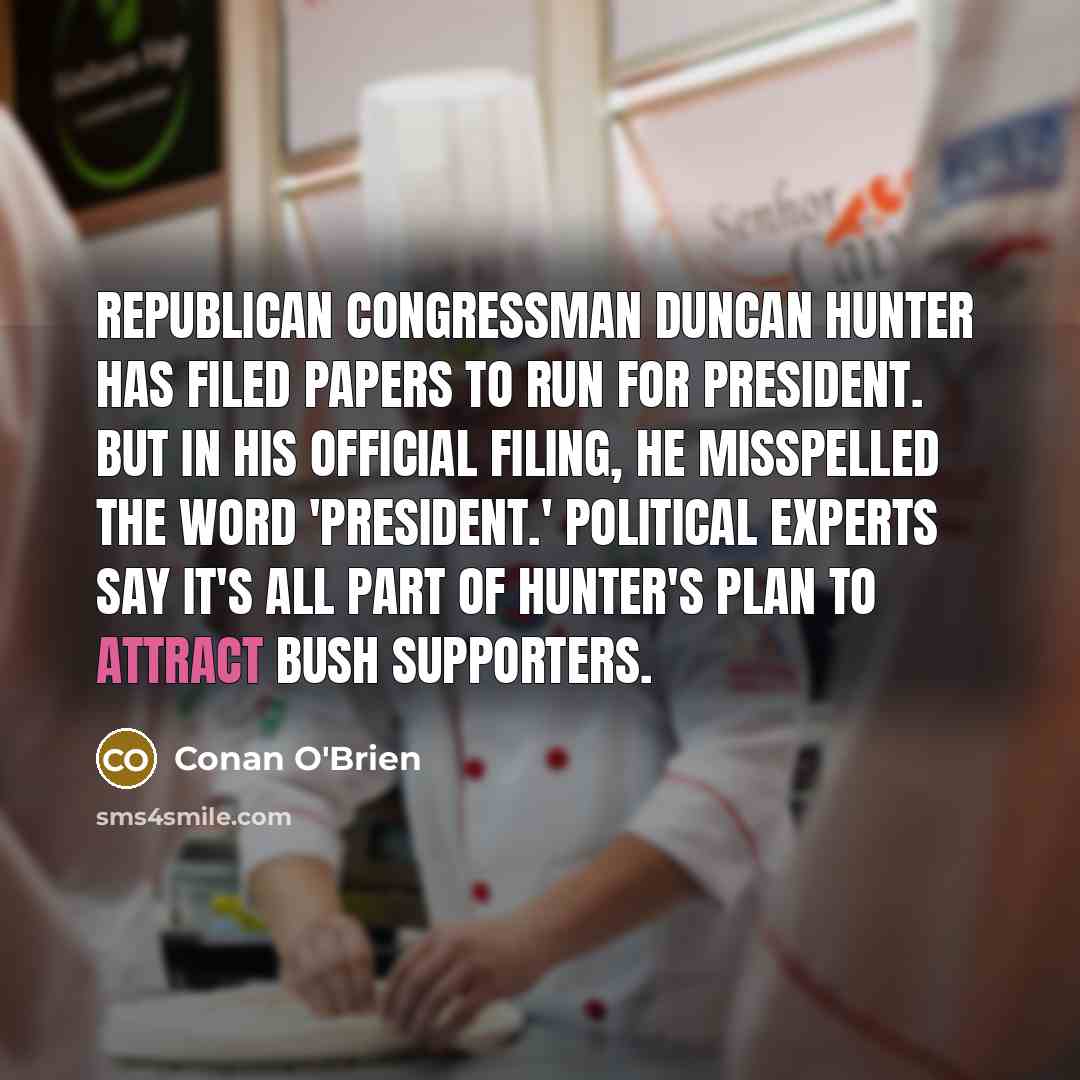 “Republican Congressman Duncan Hunter has filed papers to run for…” quote by Conan O'Brien