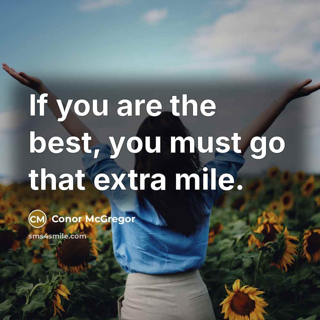 “If you are the best, you must go that extra…” quote by Conor McGregor