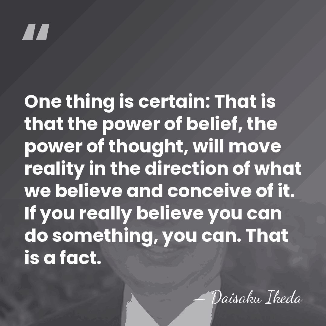 One thing is certain: That is that the power of belief, the&hellip; - Daisaku Ikeda