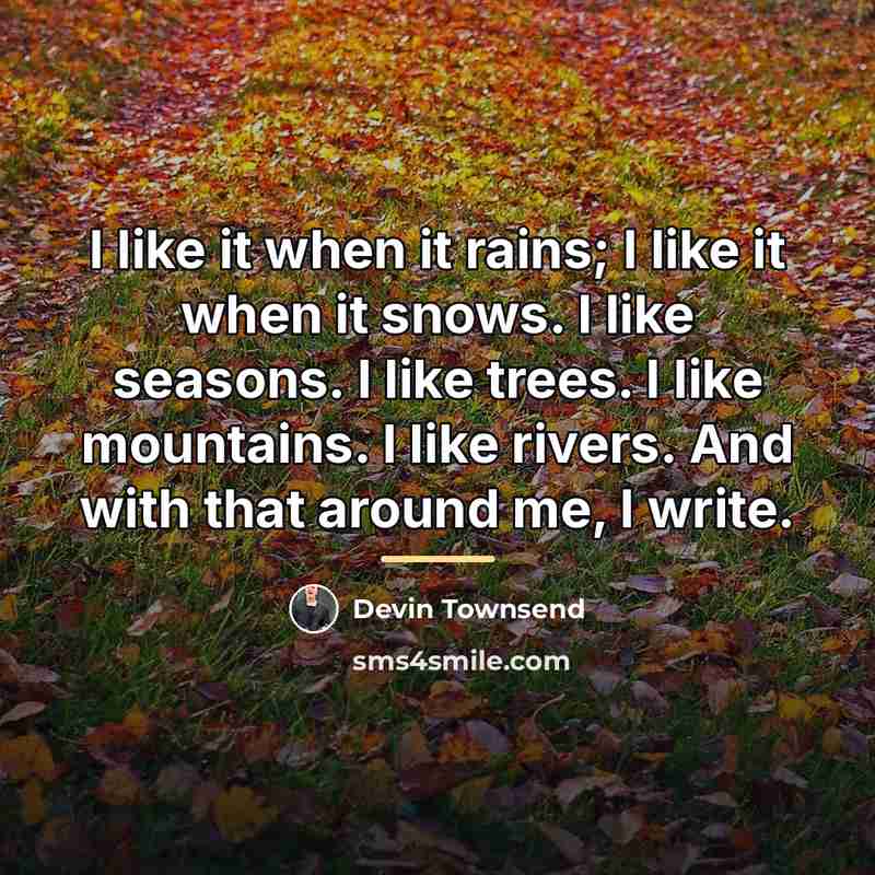 “I like it when it rains; I like it when…” quote by Devin Townsend