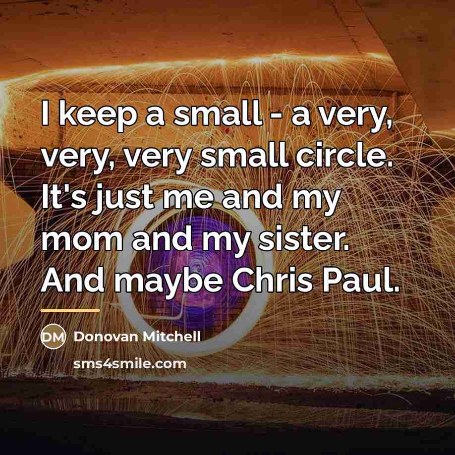 “I keep a small - a very, very, very small…” quote by Donovan Mitchell