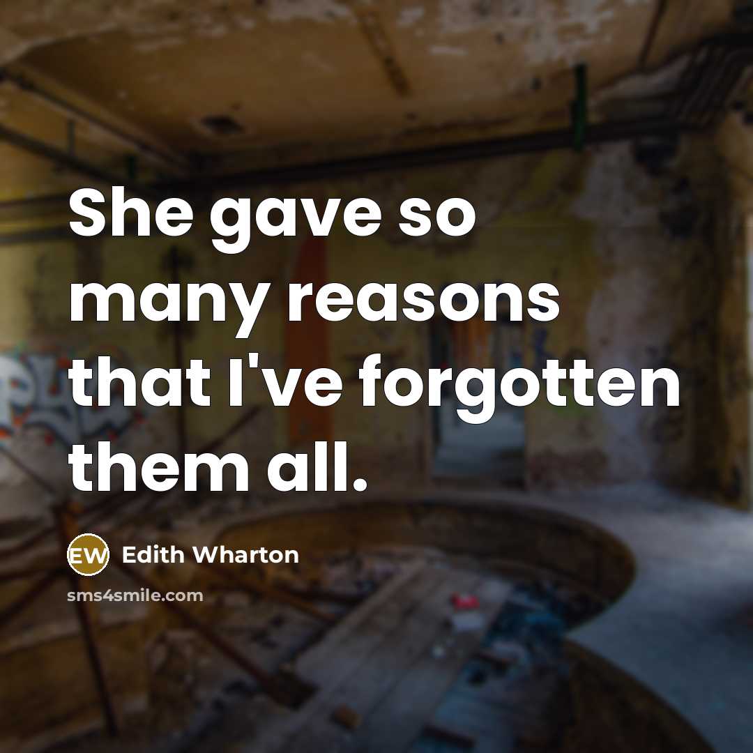 “She gave so many reasons that I've forgotten them all.…” quote by Edith Wharton