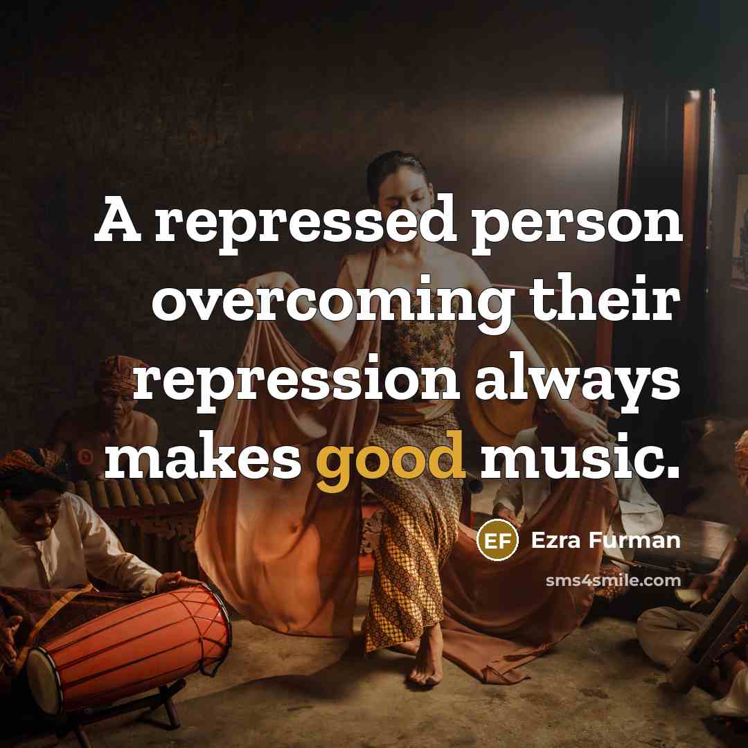 “A repressed person overcoming their repression always makes good music.…” quote by Ezra Furman