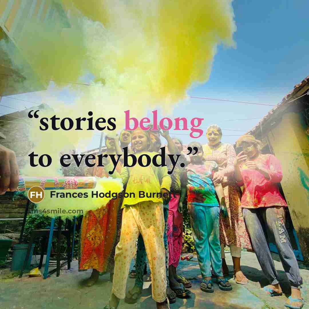 “stories belong to everybody.” quote by Frances Hodgson Burnett