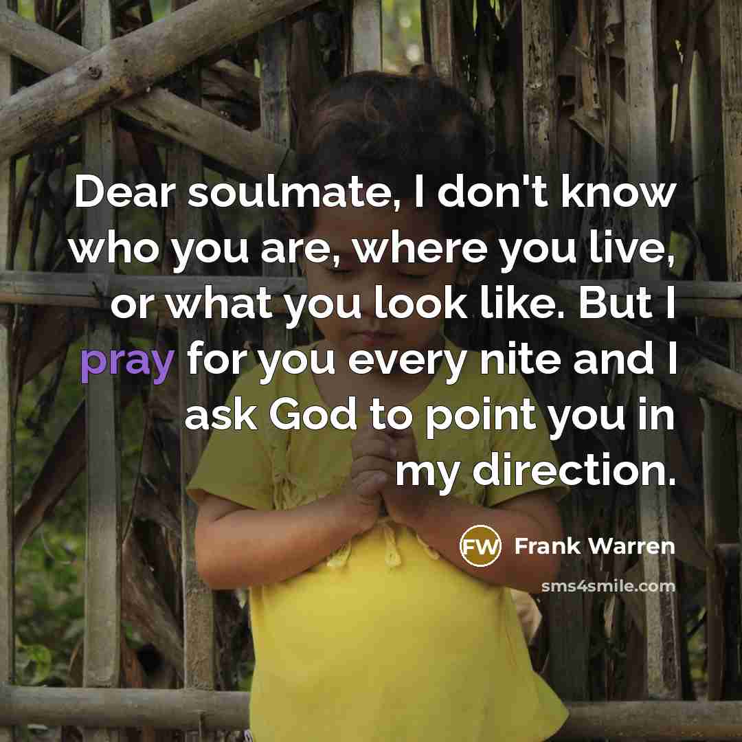 “Dear soulmate, I don't know who you are, where you…” quote by Frank Warren