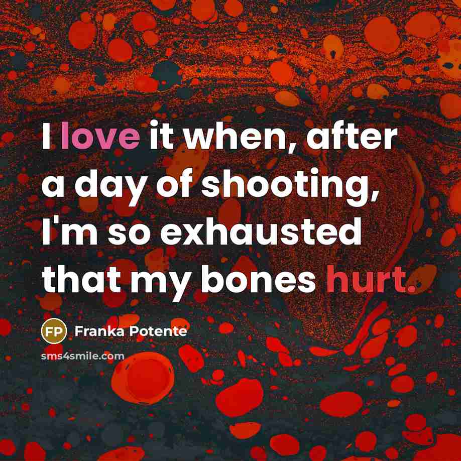 “I love it when, after a day of shooting, I'm…” quote by Franka Potente
