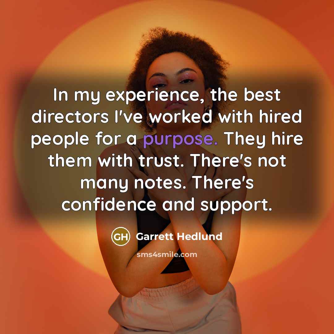 “In my experience, the best directors I've worked with hired…” quote by Garrett Hedlund