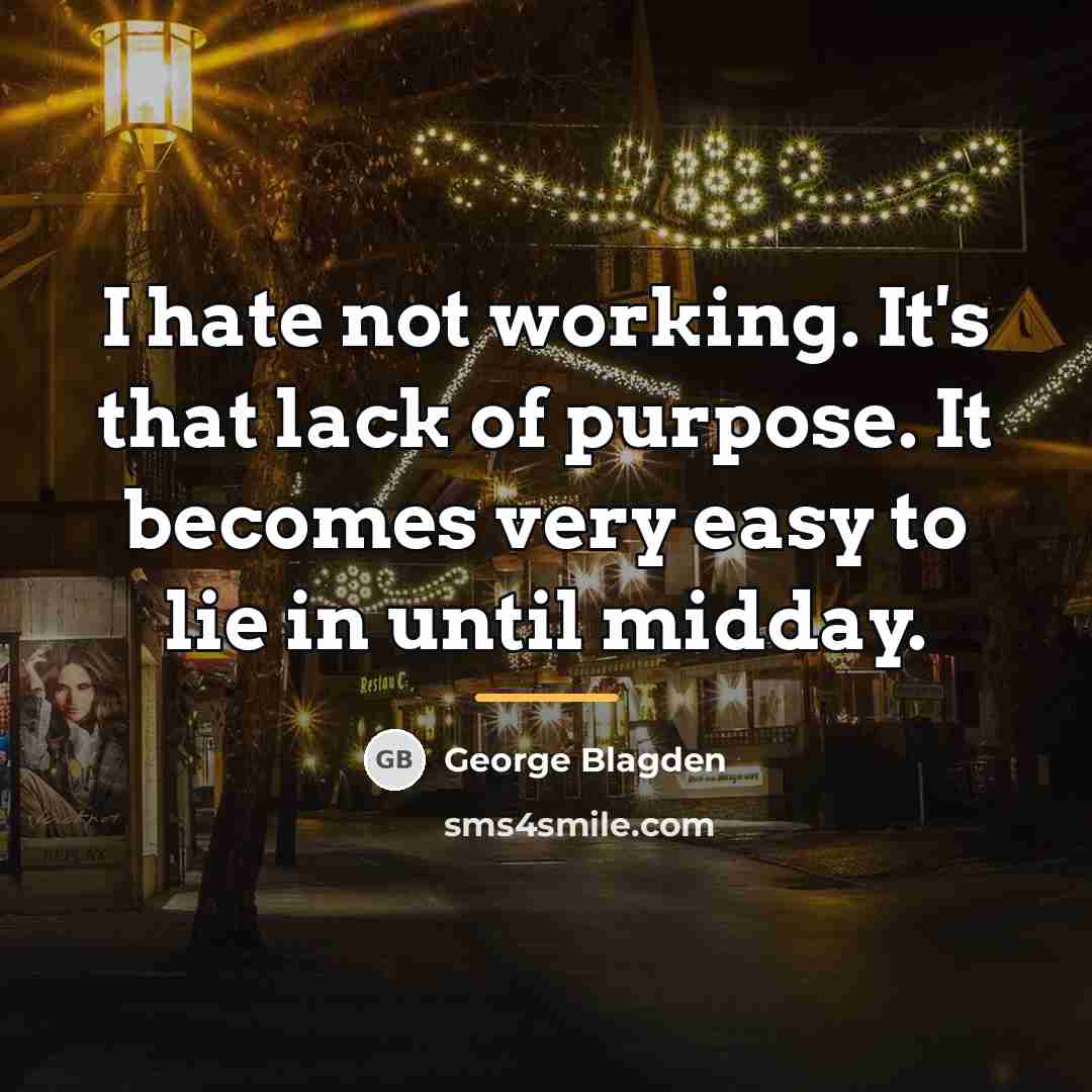 “I hate not working. It's that lack of purpose. It…” quote by George Blagden