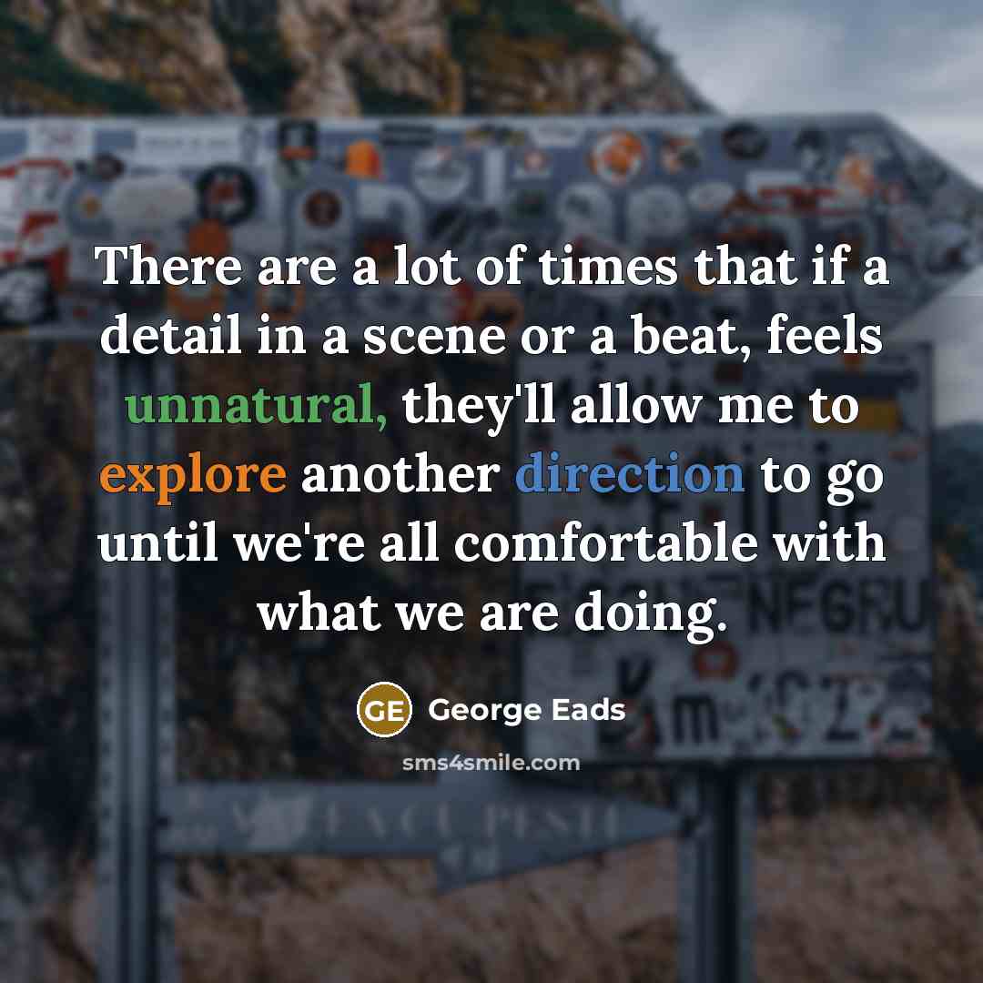 “There are a lot of times that if a detail…” quote by George Eads