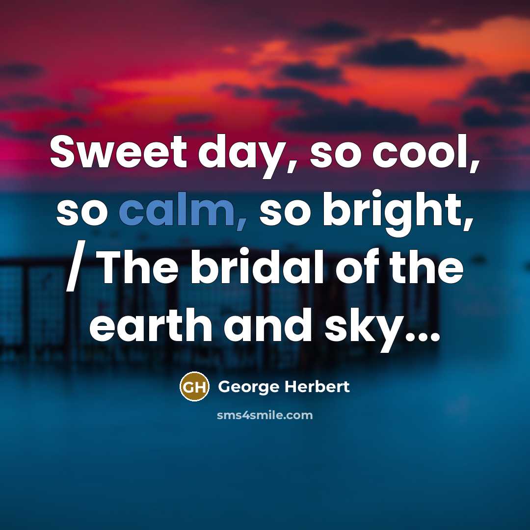“Sweet day, so cool, so calm, so bright, / The…” quote by George Herbert