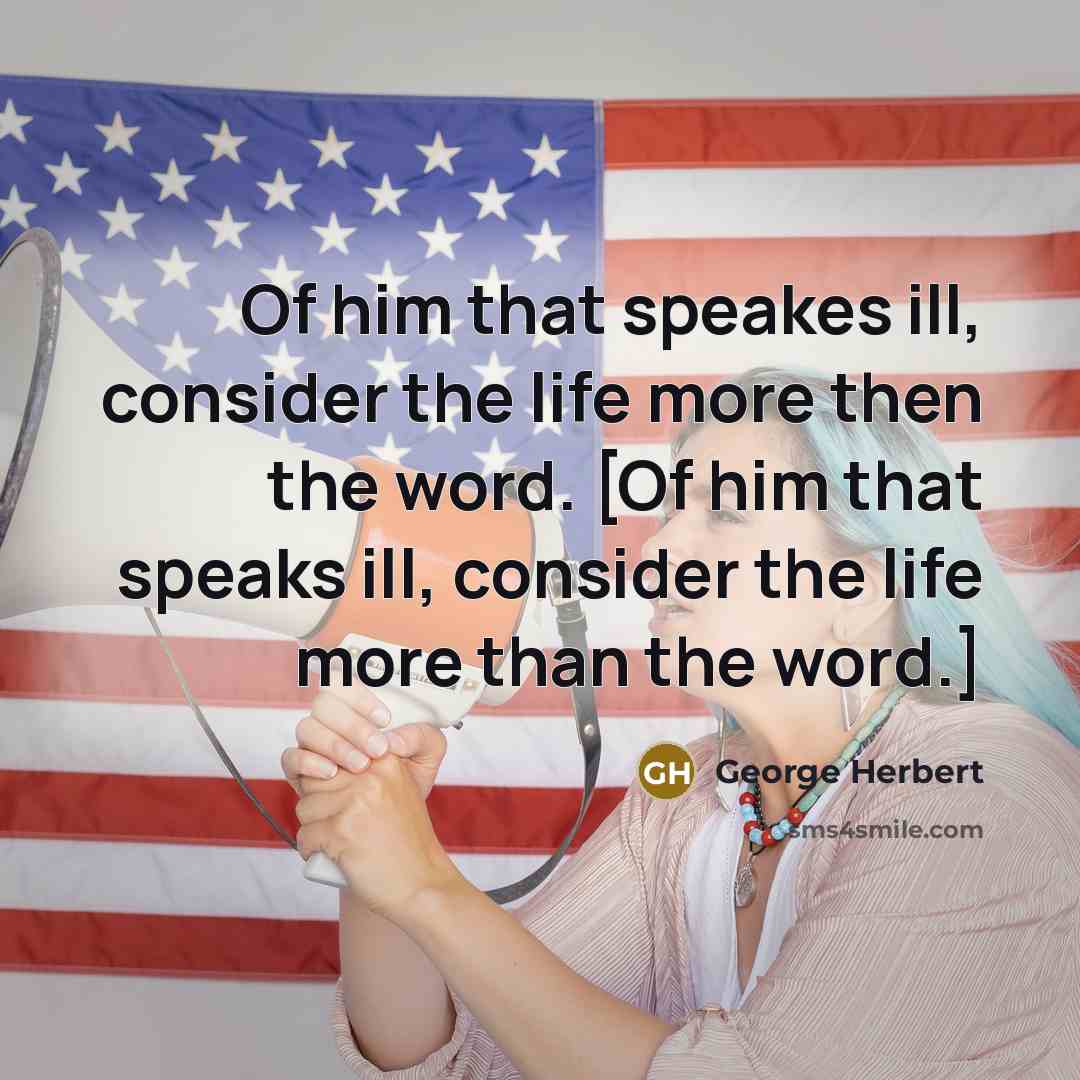 “Of him that speakes ill, consider the life more then…” quote by George Herbert