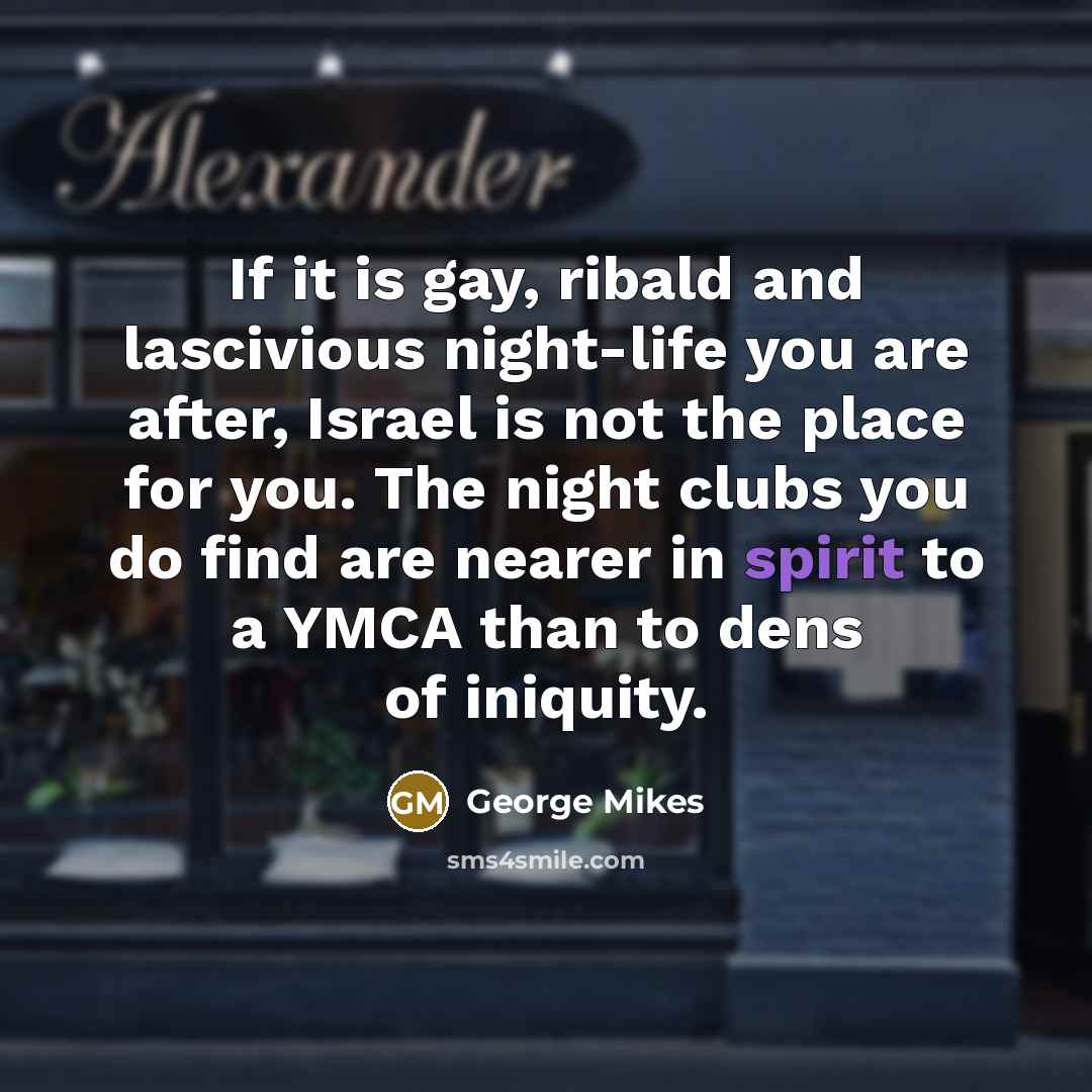 “If it is gay, ribald and lascivious night-life you are…” quote by George Mikes