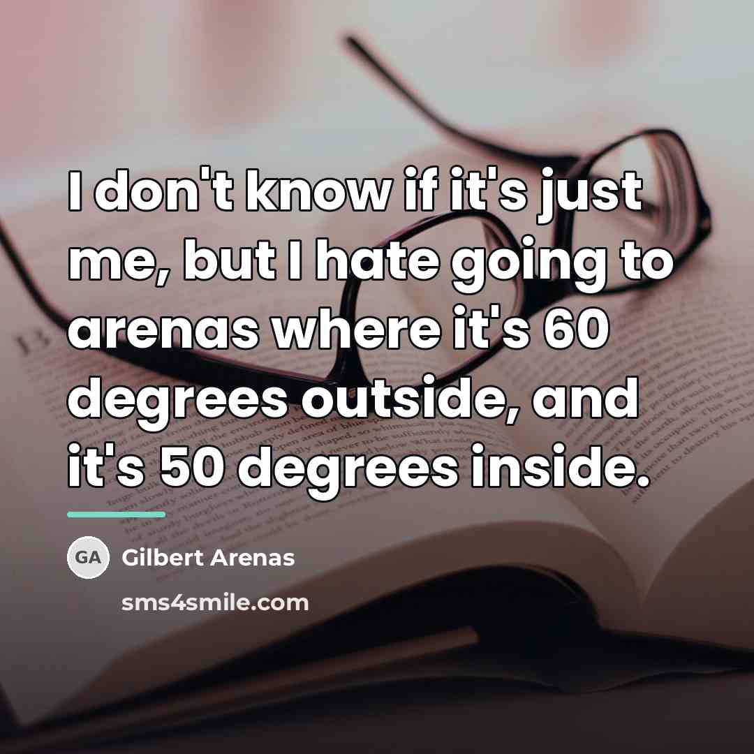 “I don't know if it's just me, but I hate…” quote by Gilbert Arenas