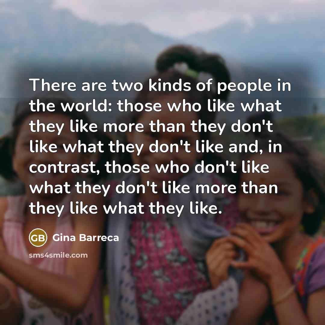 “There are two kinds of people in the world: those…” quote by Gina Barreca