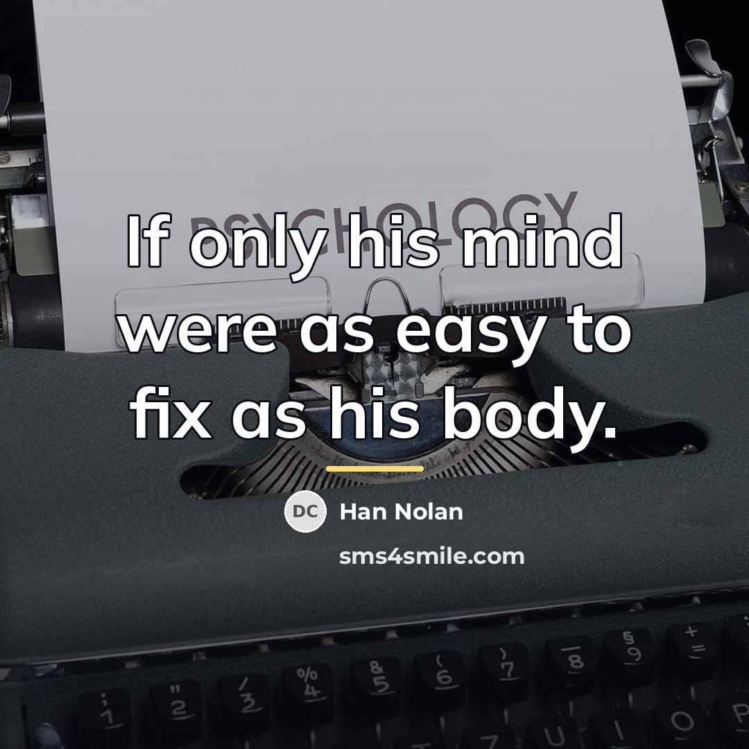 “If only his mind were as easy to fix as…” quote by Han Nolan