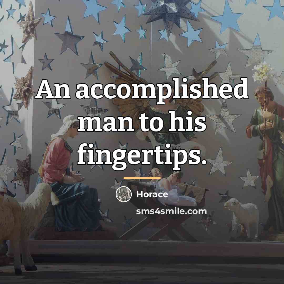 “An accomplished man to his fingertips.…” quote by Horace