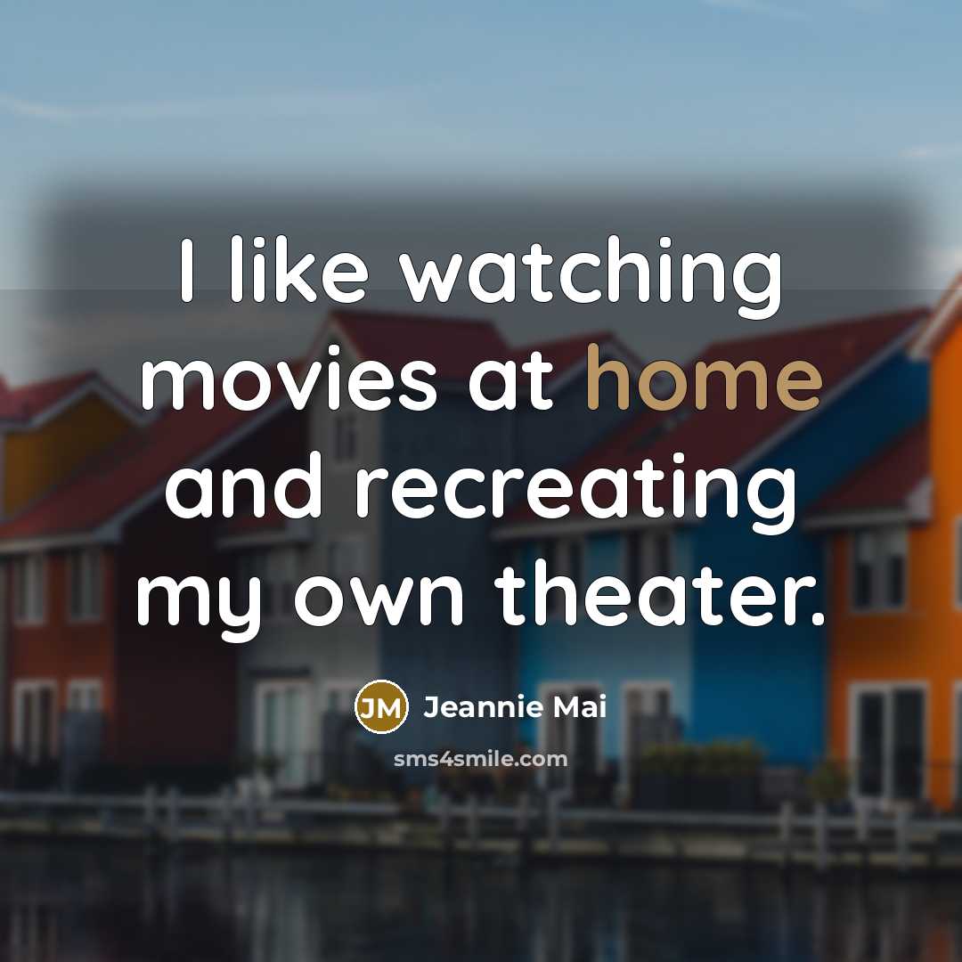 “I like watching movies at home and recreating my own theater.” quote by Jeannie Mai