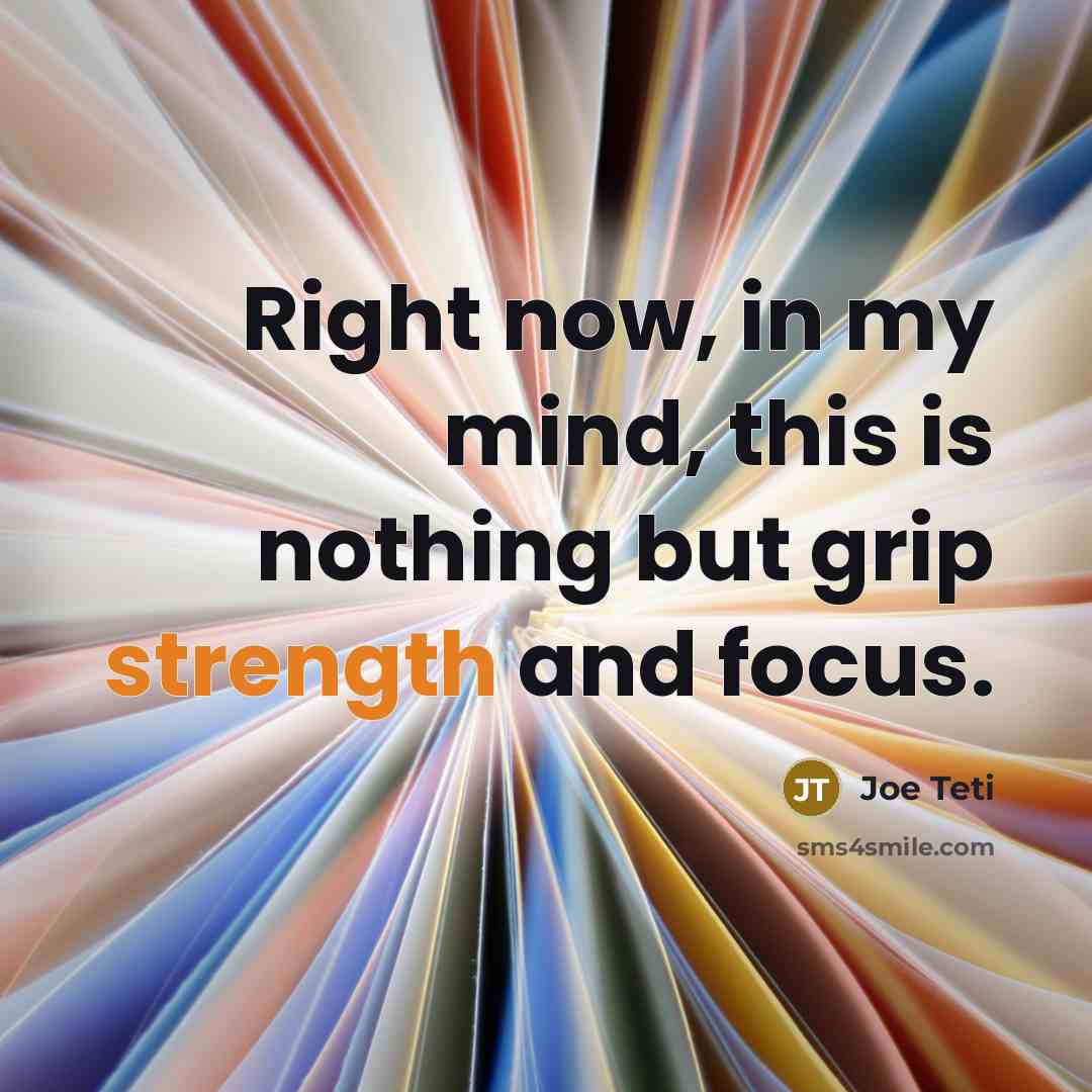 “Right now, in my mind, this is nothing but grip…” quote by Joe Teti