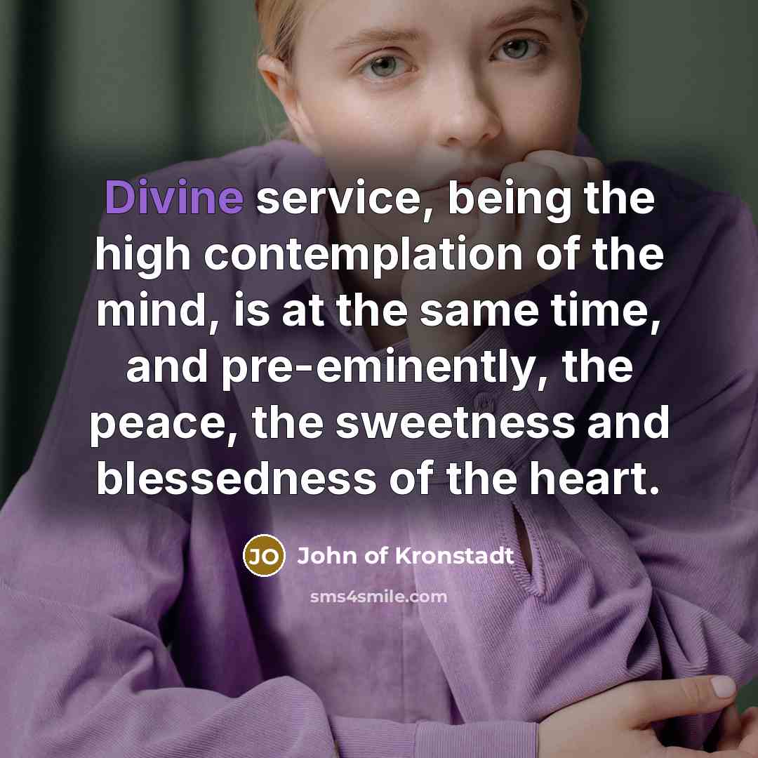 “Divine service, being the high contemplation of the mind, is…” quote by John of Kronstadt