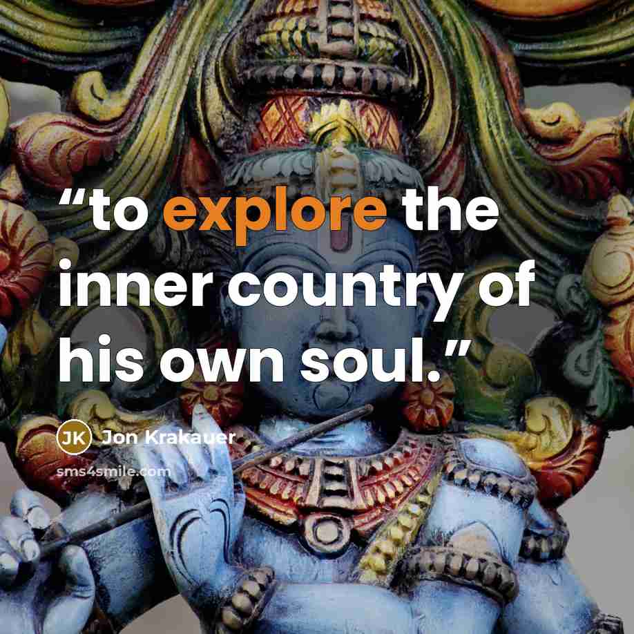 “to explore the inner country of his own soul.” quote by Jon Krakauer