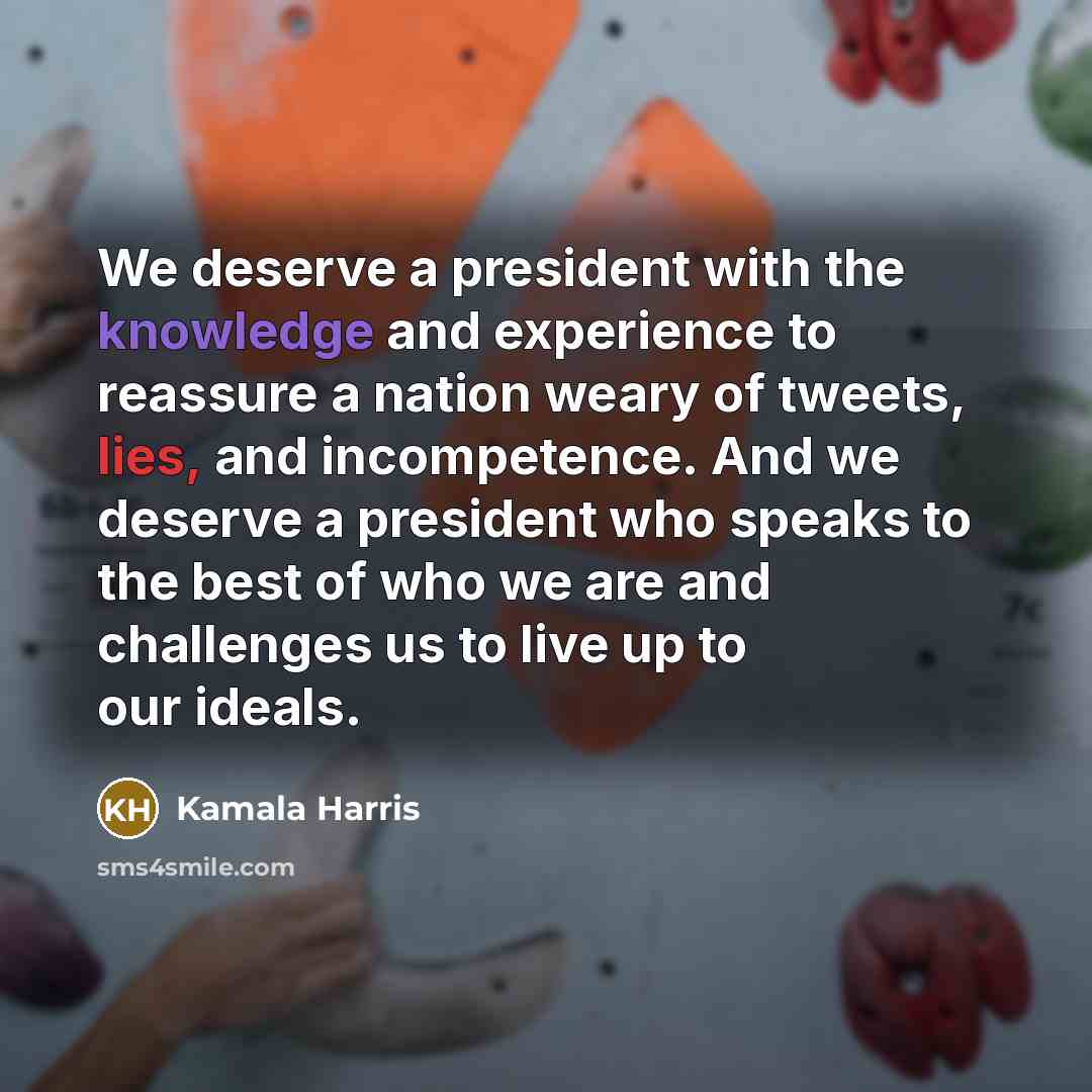“We deserve a president with the knowledge and experience to…” quote by Kamala Harris
