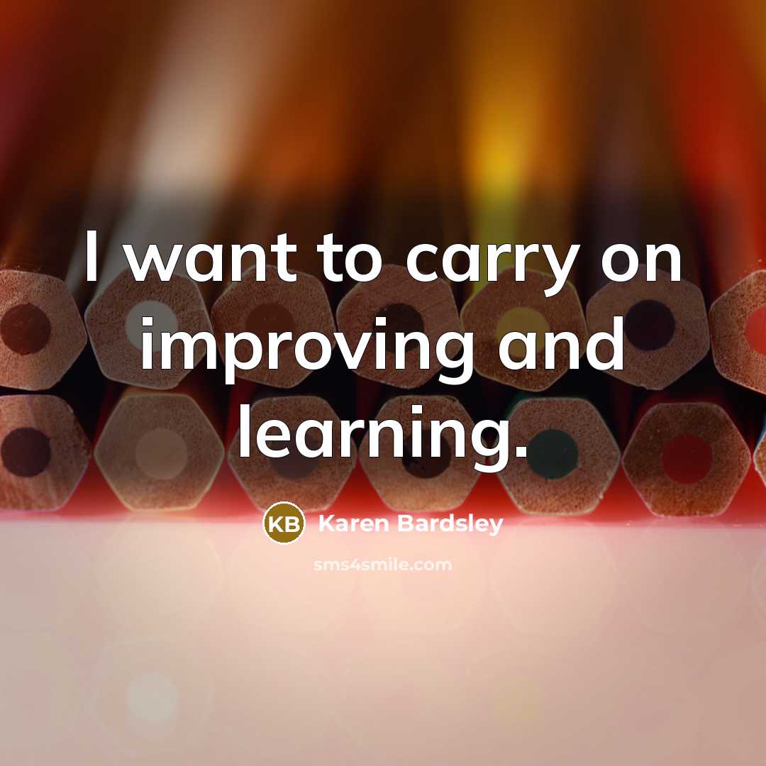 “I want to carry on improving and learning.…” quote by Karen Bardsley