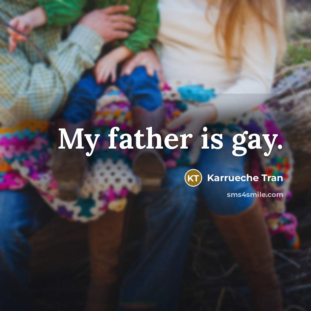 “My father is gay.…” quote by Karrueche Tran
