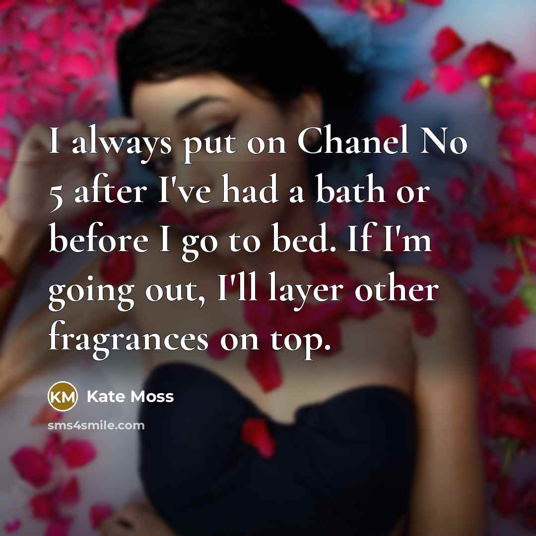 “I always put on Chanel No 5 after I've had…” quote by Kate Moss