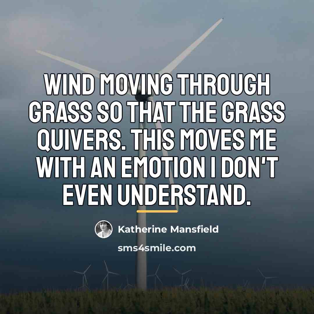 “Wind moving through grass so that the grass quivers. This…” quote by Katherine Mansfield
