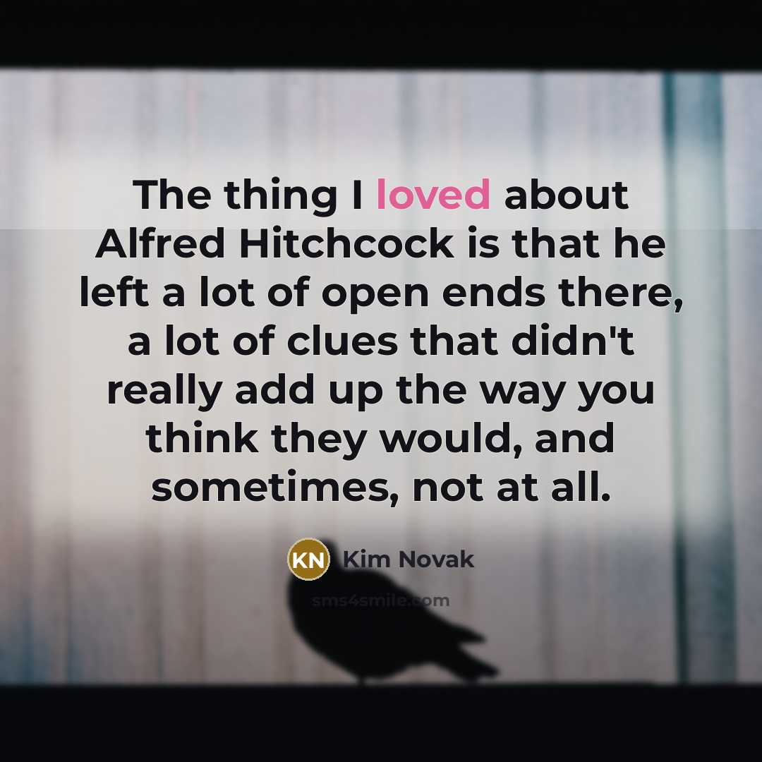 “The thing I loved about Alfred Hitchcock is that he…” quote by Kim Novak