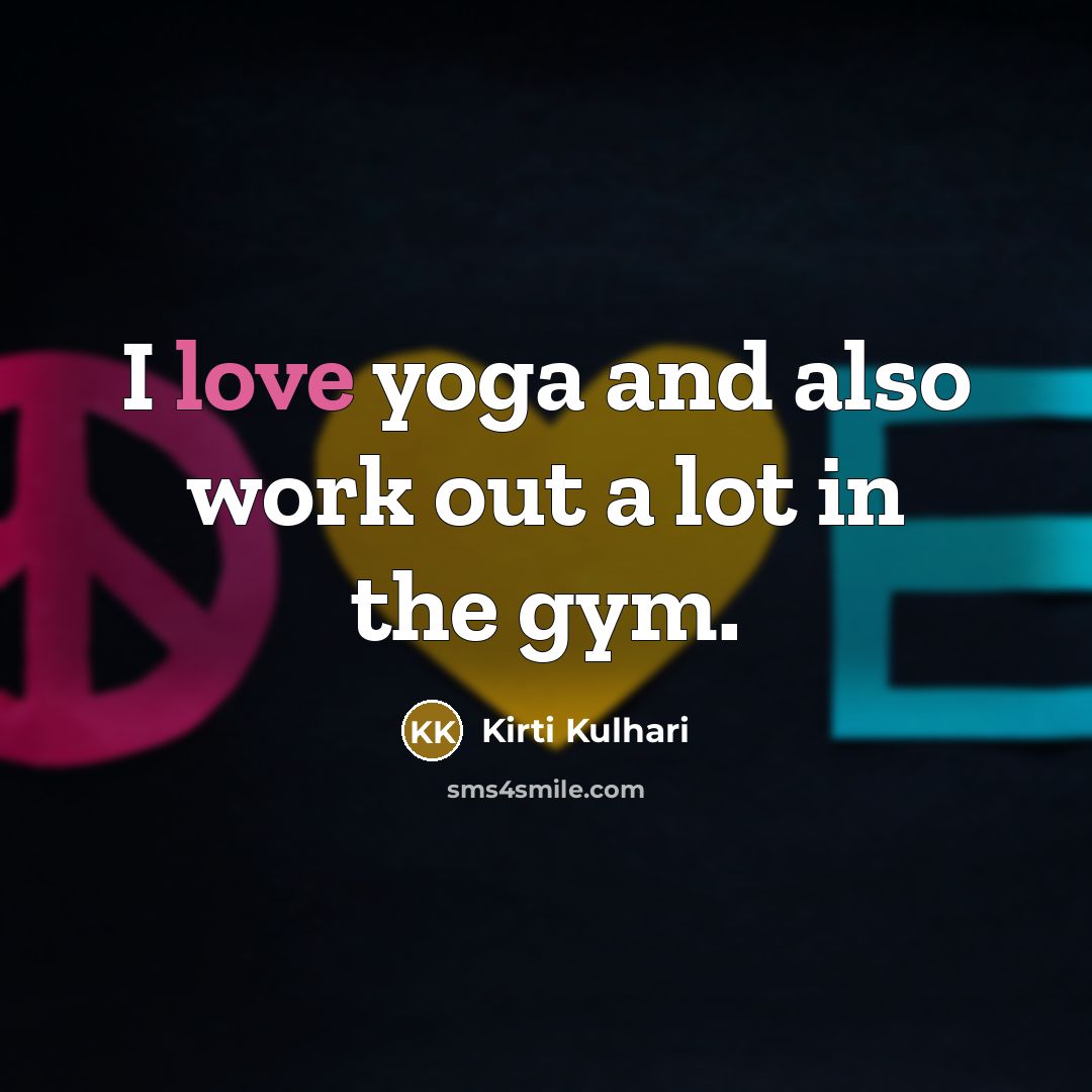 “I love yoga and also work out a lot in…” quote by Kirti Kulhari