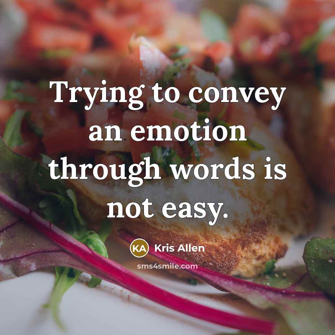 “Trying to convey an emotion through words is not easy.…” quote by Kris Allen