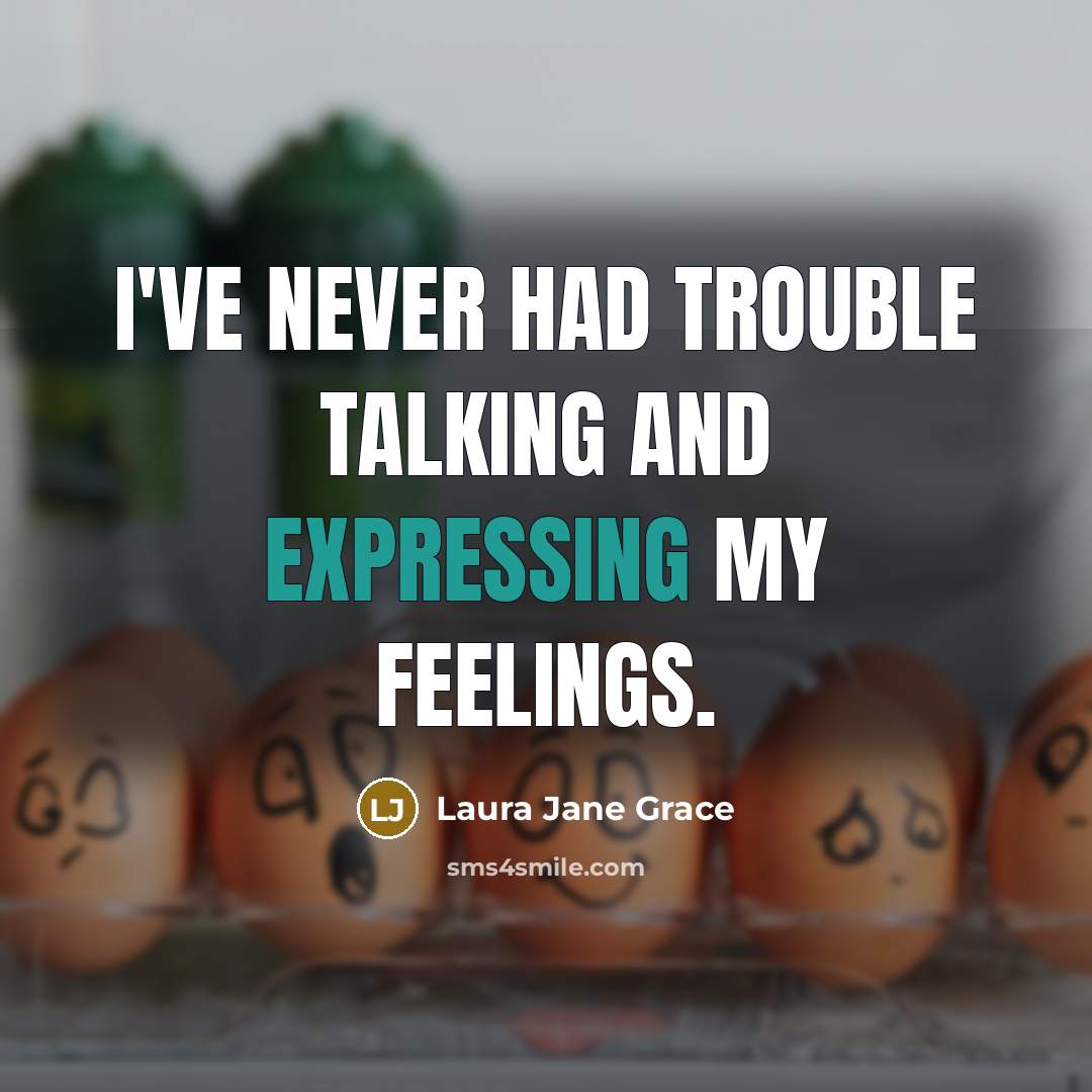 “I've never had trouble talking and expressing my feelings.” quote by Laura Jane Grace