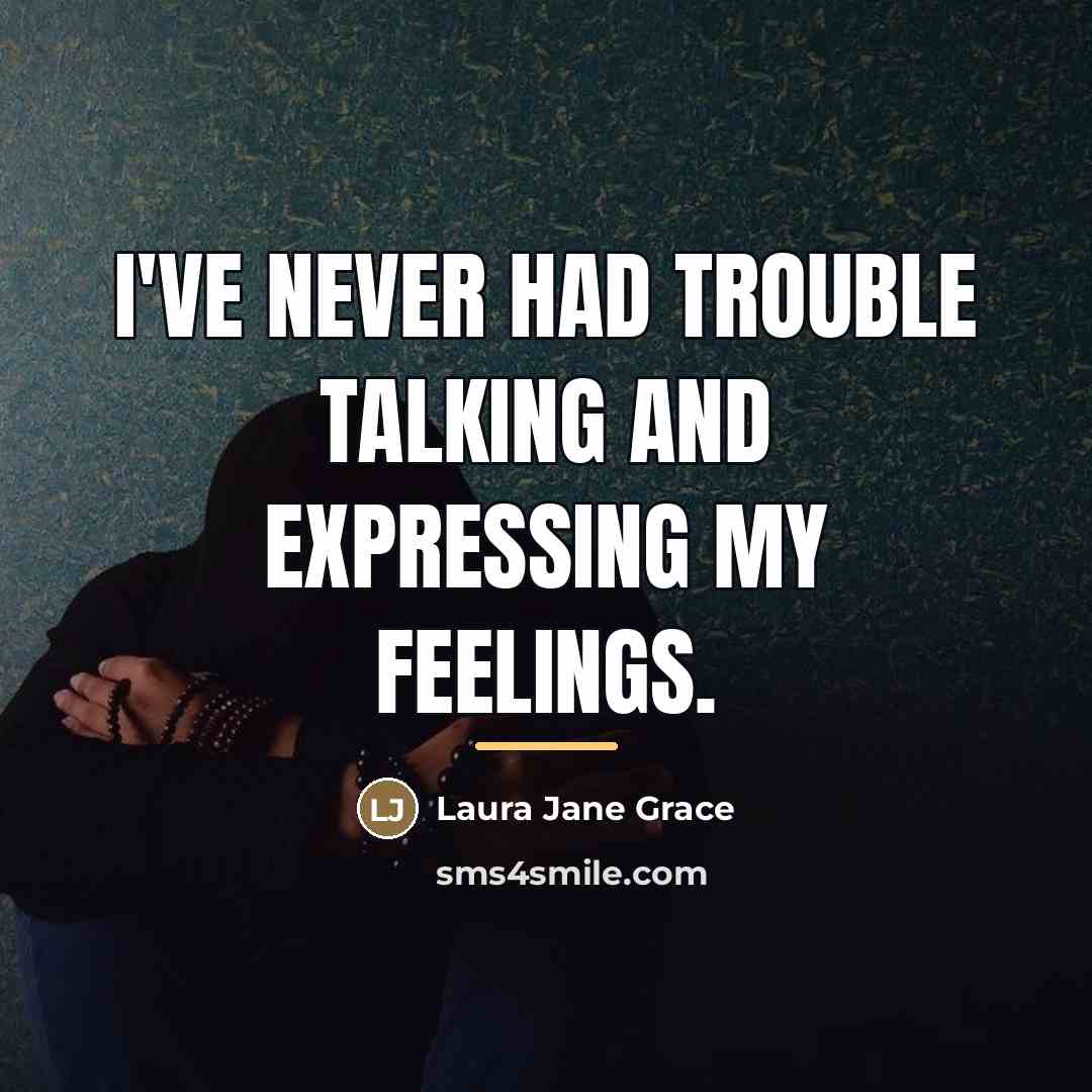 “I've never had trouble talking and expressing my feelings.…” quote by Laura Jane Grace