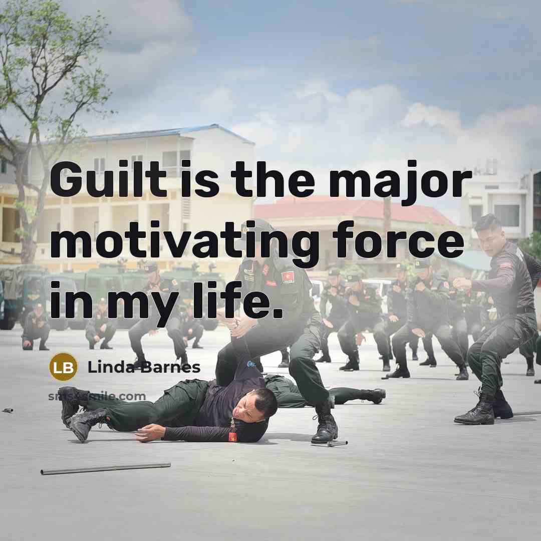 “Guilt is the major motivating force in my life.…” quote by Linda Barnes