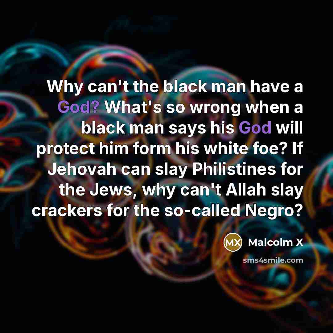 “Why can't the black man have a God? What's so…” quote by Malcolm X