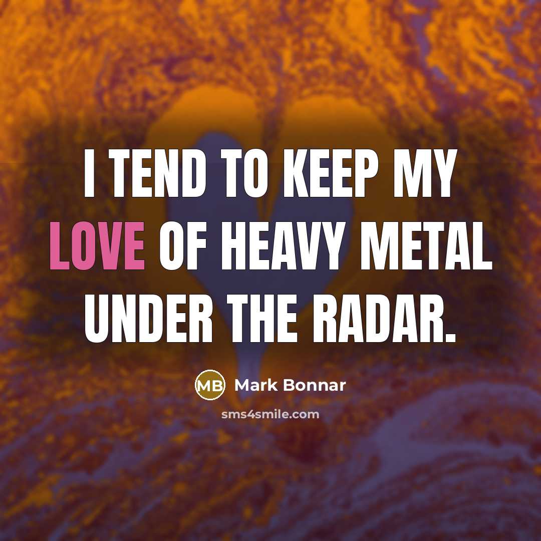 “I tend to keep my love of heavy metal under…” quote by Mark Bonnar