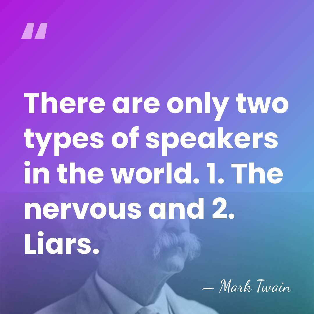 There are only two types of speakers in the world. 1. The&hellip; - Mark Twain