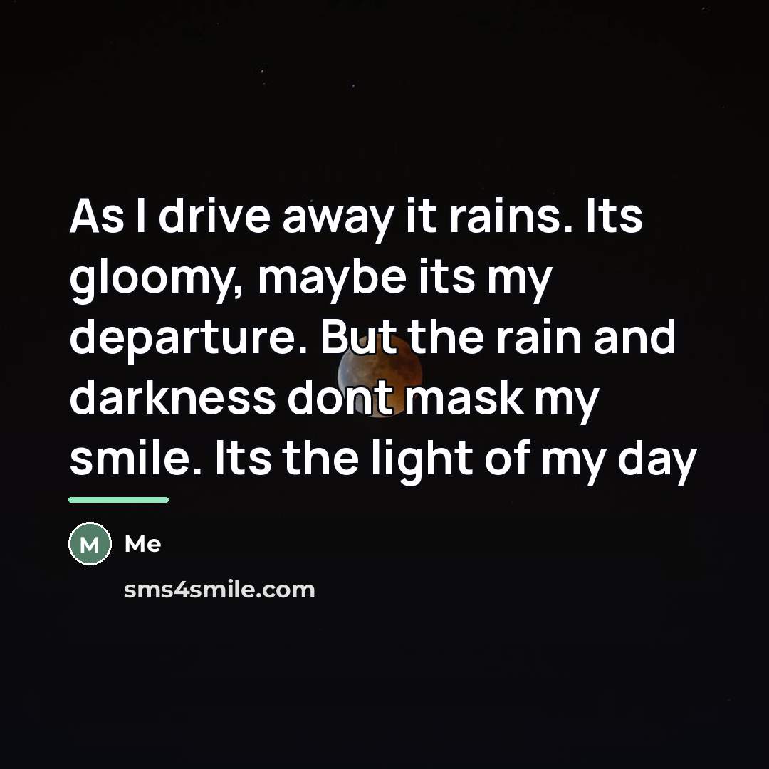 “As I drive away it rains. Its gloomy, maybe its…” quote by Me