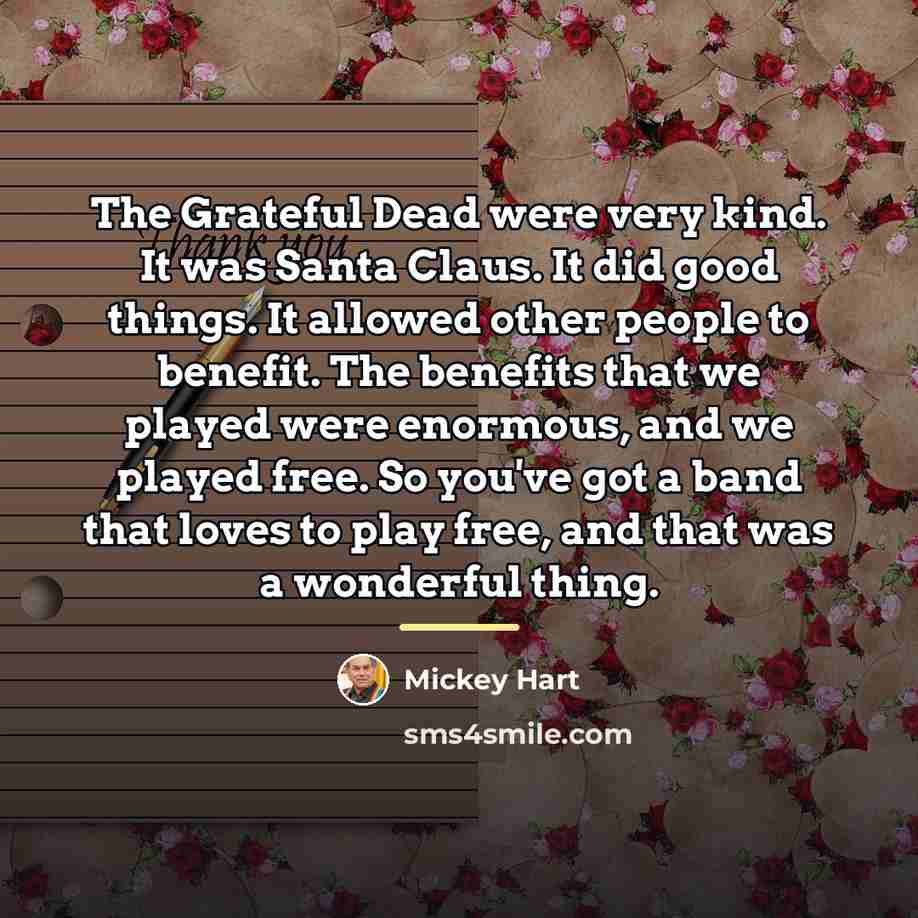 “The Grateful Dead were very kind. It was Santa Claus.…” quote by Mickey Hart