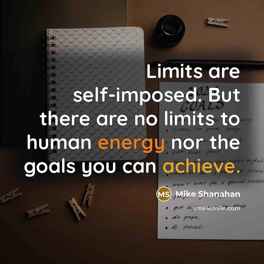 “Limits are self-imposed. But there are no limits to human…” quote by Mike Shanahan