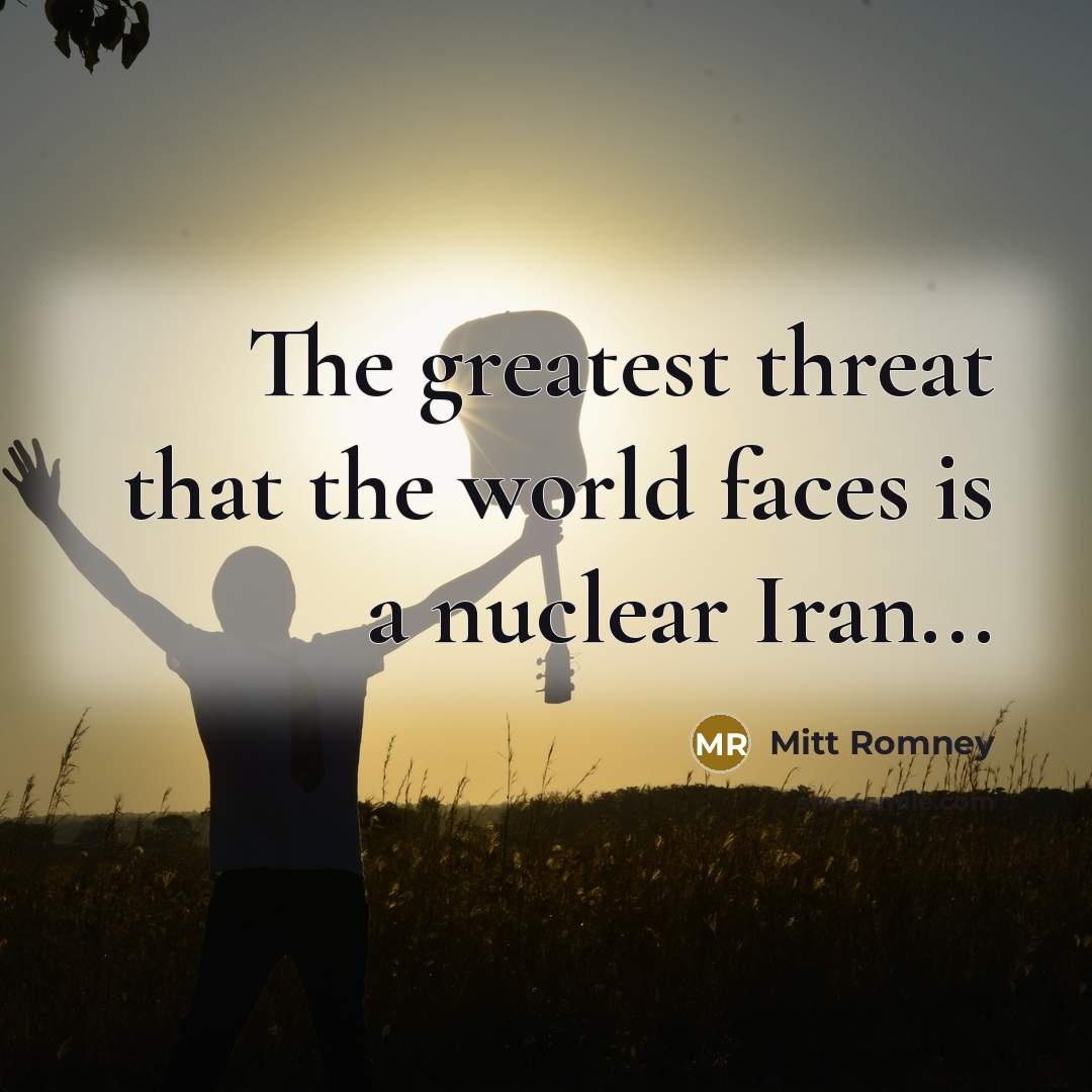 “The greatest threat that the world faces is a nuclear…” quote by Mitt Romney