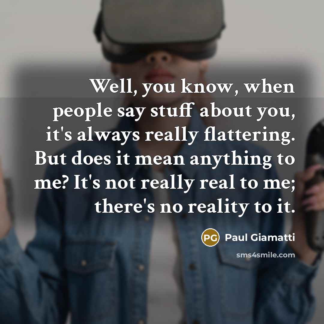 “Well, you know, when people say stuff about you, it's…” quote by Paul Giamatti